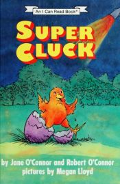 book cover of Super Cluck by Jane O'Connor