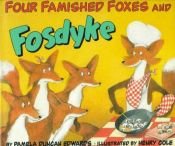 book cover of Four famished foxes and Fosdyke by Pamela Duncan Edwards