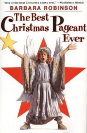 book cover of The Best Christmas Pageant Ever by Barbara Robinson
