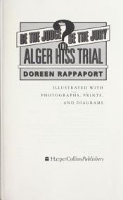 book cover of The Alger Hiss Trial (Be the Judge/Be the Jury) by Doreen Rappaport