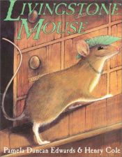 book cover of Livingstone Mouse by Pamela Duncan Edwards