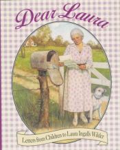 book cover of Dear Laura: Letters from Children to Laura Ingalls Wilder (Little House) by Λόρα Ίνγκαλς Ουάιλντερ