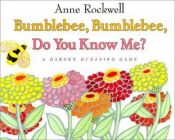 book cover of Bumblebee, bumblebee, do you know me? : a garden guessing game by Anne Rockwell