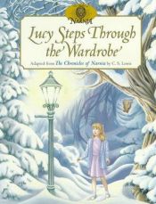 book cover of Lucy Steps Through the Wardrobe (Narnia #1 of 5) (Deborah Maze) by Клайв Стейплз Льюис