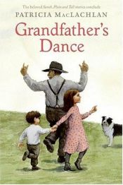 book cover of Grandfather's Dance (Sarah, Plain and Tall) by Patricia MacLachlan