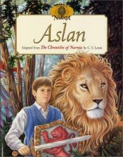 book cover of Aslan (Narnia #3 of 5) (Deborah Maze) by C·S·刘易斯