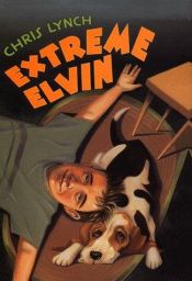 book cover of Extreme Elvin by Chris Lynch