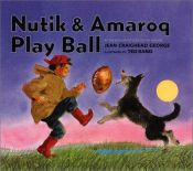 book cover of Nutik & Amaroq Play Ball by Jean Craighead George