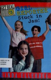 book cover of Girl Reporter Stuck in Jam! by Linda Ellerbee