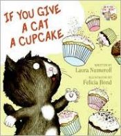 book cover of If You Give a Cat a Cupcake (If You Give...) by Laura Numeroff