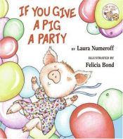 book cover of If You Give a Pig a Party by Laura Numeroff