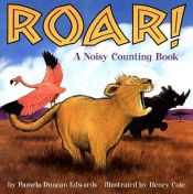 book cover of Roar! A Noisy Counting Book by Pamela Duncan Edwards