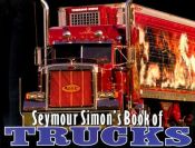 book cover of Seymour Simon's Book of Trucks by Seymour Simon