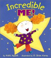 book cover of Incredible me! by Kathi Appelt