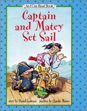 book cover of Captain and Matey Set Sail (I Can Read Book 2) by Daniel Laurence