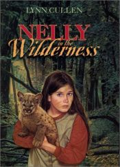 book cover of Nelly in the wilderness by Lynn Cullen