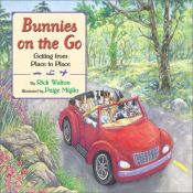 book cover of Bunnies on the Go: Getting from Place to Place by Rick Walton