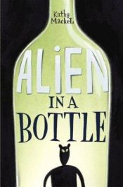 book cover of Alien in a Bottle by Kathy MacKel