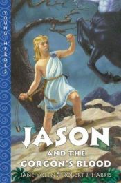 book cover of Jason and the Gorgon's blood by Jane Yolen