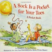 book cover of A Sock Is a Pocket for Your Toes: A Pocket Book by Liz Garton Scanlon