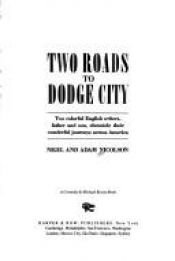 book cover of Two roads to Dodge City by Nigel Nicolson