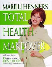 book cover of Marilu Henner's Total Health Makeover by Marilu Henner