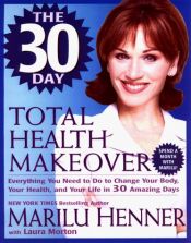 book cover of The 30-day total health makeover by Marilu Henner