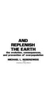 book cover of And replenish the earth: The evolution, consequences, and prevention of overpopulation by Michael L. Rosenzweig