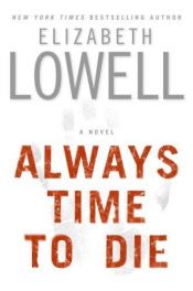 book cover of Always Time To Die by Elizabeth Lowell