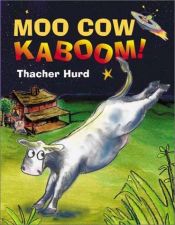 book cover of Moo Cow Kaboom! by Thacher Hurd