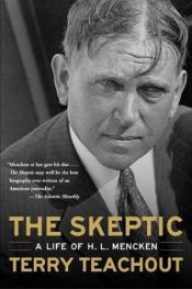 book cover of The Skeptic: A Life of H. L. Mencken by Terry Teachout
