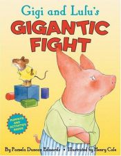 book cover of Gigi and Lulu's Gigantic Fight by Pamela Duncan Edwards