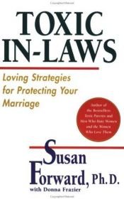 book cover of Toxic In-Laws: Loving Strategies for Protecting Your Marriage by Susan Forward