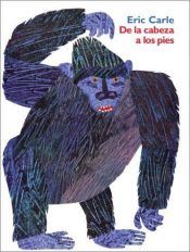 book cover of De La Cabeza a Los Pies: Head to Toe by Eric Carle