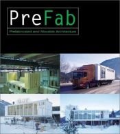 book cover of Prefab: Adaptable, Modular, Dismountable, Light, Mobile Architecture by Alejandro Bahamon