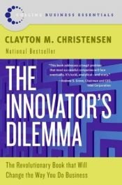 book cover of Het innovatiedilemma : kansen en risico's van nieuwe technologie by Clayton M. Christensen|Kurt Matzler|Stephan Friedrich von den Eichen