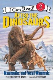 book cover of After the Dinosaurs: Mammoths and Fossil Mammals (I Can Read Book 2) by Charlotte Lewis Brown
