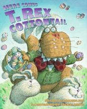 book cover of Here Comes T. Rex Cottontail by Lois Grambling