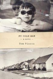 book cover of My Cold War by Tom Piazza