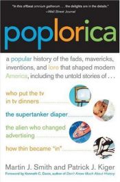 book cover of Poplorica : A Popular History of the Fads, Mavericks, Inventions, and Lore that Shaped Modern America by Martin J Smith
