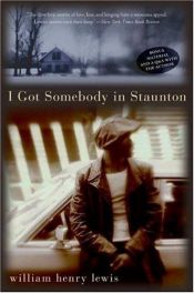 book cover of I Got Somebody in Staunton by William Henry Lewis