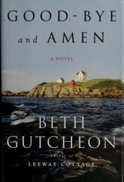 book cover of Good-bye and Amen: A Novel by Beth Gutcheon