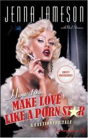 book cover of Заниматься любовью как порнозвезда by Дженна Джеймсон|Нил Страусс