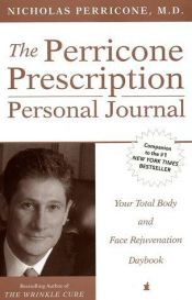 book cover of The Perricone Prescription Personal Journal: Your Total Body and Face Rejuvenation Daybook by Nicholas Perricone