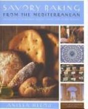 book cover of Savory Baking from the Mediterranean: Focaccias, Flatbreads, Rusks, Tarts, and Other Breads by Anissa Helou