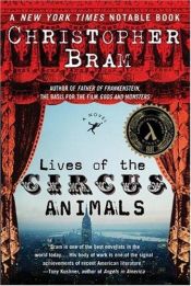 book cover of Lives of the Circus Animals by Christopher Bram