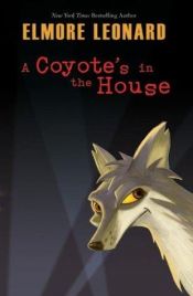 book cover of A Coyote's in the House by אלמור לנארד
