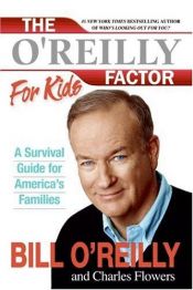 book cover of The O'Reilly Factor for Kids : A Survival Guide for America's Families by Bill O’Reilly
