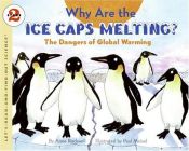 book cover of Why Are the Ice Caps Melting?: The Dangers of Global Warming by Anne Rockwell
