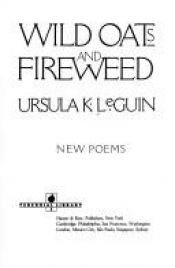 book cover of Wild Oats and Fireweed by Ursula K. Le Guinová